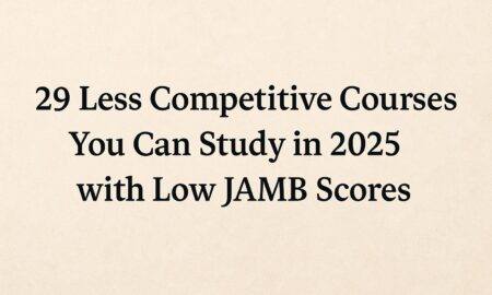 29 Less Competitive Courses You Can Study in 2025 with Low JAMB Scores
